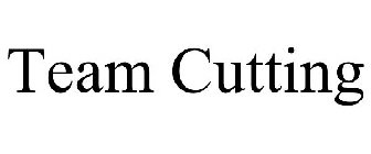 TEAM CUTTING