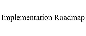 IMPLEMENTATION ROADMAP
