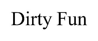 DIRTY FUN