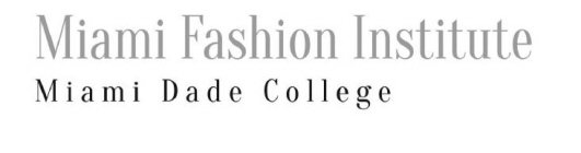 MIAMI FASHION INSTITUTE MIAMI DADE COLLEGE