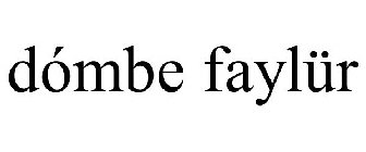 DÓMBE FAYLÜR