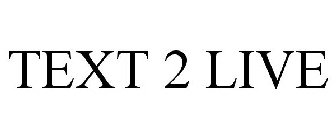TEXT 2 LIVE