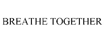 BREATHE TOGETHER