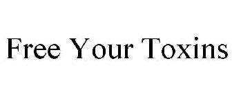 FREE YOUR TOXINS