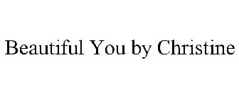 BEAUTIFUL YOU BY CHRISTINE