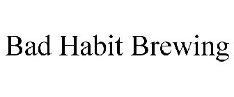 BAD HABIT BREWING