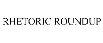 RHETORICROUNDUP