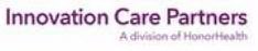 INNOVATION CARE PARTNERS A DIVISION OF HONORHEALTH