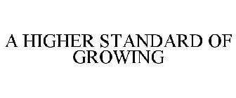 A HIGHER STANDARD OF GROWING