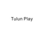 TULUN PLAY