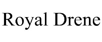 ROYAL DRENE