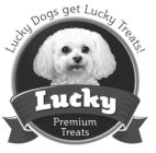 LUCKY DOGS GET LUCKY TREATS! LUCKY PREMIUM TREATS
