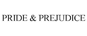 PRIDE & PREJUDICE