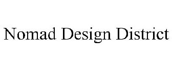 NOMAD DESIGN DISTRICT