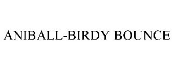 ANIBALL BIRDY BOUNCE