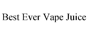 BEST EVER VAPE JUICE