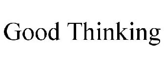 GOOD THINKING
