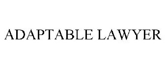 ADAPTABLE LAWYER