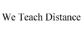 WE TEACH DISTANCE