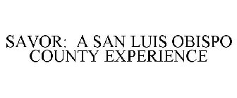 SAVOR: A SAN LUIS OBISPO COUNTY EXPERIENCE