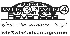 WIN 3 WIN 4 ADVANTAGE 189743364312591272987155309 HOW THE WINNERS PLAY! WIN3WIN4ADVANTAGE.COM