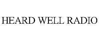 HEARD WELL RADIO