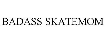 BADASS SKATEMOM