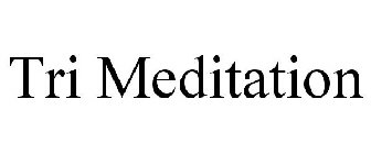 TRI MEDITATION