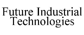 FUTURE INDUSTRIAL TECHNOLOGIES