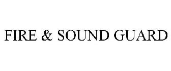 FIRE & SOUND GUARD