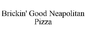 BRICKIN' GOOD NEAPOLITAN PIZZA