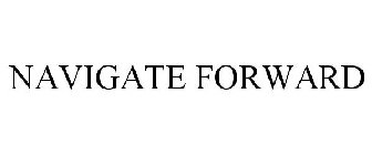 NAVIGATE FORWARD
