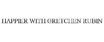 HAPPIER WITH GRETCHEN RUBIN