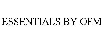ESSENTIALS BY OFM