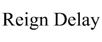 REIGN DELAY