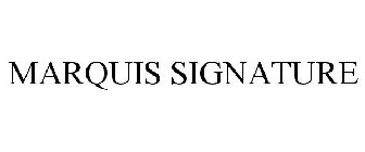 MARQUIS SIGNATURE