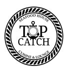 TOP CATCH SEAFOOD HOUSE CUISINE & LOUNGE