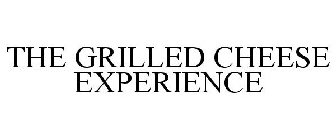 THE GRILLED CHEESE EXPERIENCE