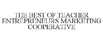 THE BEST OF TEACHER ENTREPRENEURS MARKETING COOPERATIVE