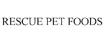 RESCUE PET FOODS