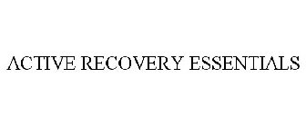 ACTIVE RECOVERY ESSENTIALS