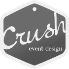 CRUSH EVENT DESIGN