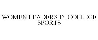 WOMEN LEADERS IN COLLEGE SPORTS