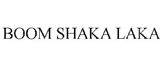 BOOM SHAKA LAKA