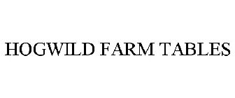 HOGWILD FARM TABLES