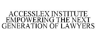 ACCESSLEX INSTITUTE EMPOWERING THE NEXTGENERATION OF LAWYERS