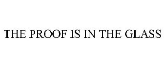 THE PROOF IS IN THE GLASS