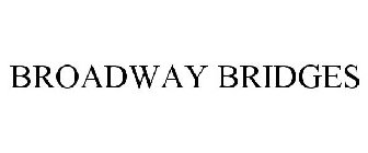 BROADWAY BRIDGES