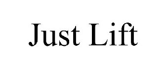 JUST LIFT