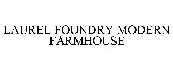 LAUREL FOUNDRY MODERN FARMHOUSE